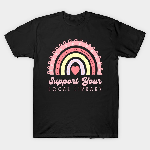 Support Your Local Library T-Shirt by radicalreads